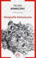 Geografia historyczna. Autor: Koneczny Feliks. SmakLiter.pl Okładka książki Geografia historyczna