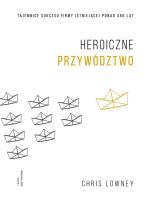 HEROICZNE PRZYWÓDZTWO TAJEMNICE SUKCESU FIRMY ISTNIEJĄCEJ PONAD 450 LAT. Autor: Lowney Chris. SmakLiter.pl Okładka książki HEROICZNE PRZYWÓDZTWO TAJEMNICE SUKCESU FIRMY ISTNIEJĄCEJ PONAD 450 LAT