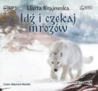 Idź i czekaj mrozów - Audiobook. Autor: Marta Krajewska. SmakLiter.pl Okładka książki Idź i czekaj mrozów - Audiobook
