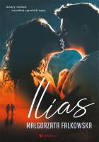 Ilias. Autor: Falkowska Małgorzata. SmakLiter.pl Okładka książki Ilias