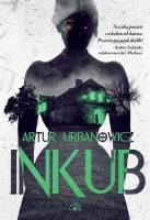 INKUB. Autor: Artur Urbanowicz. SmakLiter.pl Okładka książki INKUB