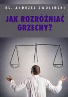 Jak rozróżniać grzechy. Autor: Ks.andrzej Zwoliński. SmakLiter.pl Okładka książki Jak rozróżniać grzechy