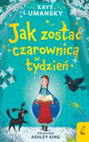 Jak zostać czarownicą w tydzień T.1. Autor: Kaye Umansky, Anna Błasiak. SmakLiter.pl Okładka książki Jak zostać czarownicą w tydzień T.1