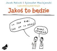 Jakoś to będzie. Książka audio CD MP3 - Audiobook. Autor: Kałucki Jacek, Maciejewski Sylwester. SmakLiter.pl Okładka książki Jakoś to będzie. Książka audio CD MP3 - Audiobook