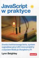 JavaScript w praktyce. Stwórz twitterowego bota... Autor: Beighley Lynn. SmakLiter.pl Okładka książki JavaScript w praktyce. Stwórz twitterowego bota..