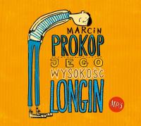 Jego Wysokość Longin - audiobook. Autor: Marcin Prokop. SmakLiter.pl Okładka książki Jego Wysokość Longin - audiobook