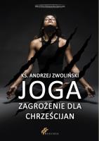 Joga zagrożenie dla chrześcijan. Autor: Zwoliński Andrzej. SmakLiter.pl Okładka książki Joga zagrożenie dla chrześcijan