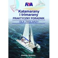 Katamarany i trimarany Praktyczny poradnik dla żeglarzy. Autor: Simpson Andrew. SmakLiter.pl Okładka książki Katamarany i trimarany Praktyczny poradnik dla żeglarzy