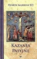 Kazania pasyjne. Autor: Henrk Majkrzak SCJ. SmakLiter.pl Okładka książki Kazania pasyjne