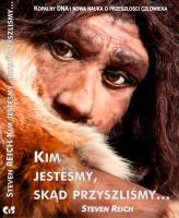 Kim jesteśmy, skąd przyszliśmy.... Autor: Steven Reich. SmakLiter.pl Okładka książki Kim jesteśmy, skąd przyszliśmy...