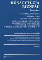 Konstytucja biznesu Komentarz. Autor: Bielecki Leszek, Gola Jan, Horubski Krzysztof, Kieś-Kokocińska Katarzyna, Komierzyńska-Orlińska Eliza. SmakLiter.pl Okładka książki Konstytucja biznesu Komentarz