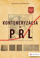 KONTENERYZACJA W PRL. Autor: Lewandowski Krzysztof. SmakLiter.pl Okładka książki KONTENERYZACJA W PRL