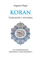 Koran. Tożsamość i historia. Autor: Augusto Negri. SmakLiter.pl Okładka książki Koran. Tożsamość i historia