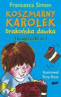 Koszmarny Karolek. Drakońska dawka. Autor: Simon Francesca. SmakLiter.pl Okładka książki Koszmarny Karolek. Drakońska dawka