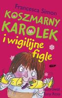 Koszmarny Karolek i wigilijne figle. Autor: Simon Francesca. SmakLiter.pl Okładka książki Koszmarny Karolek i wigilijne figle