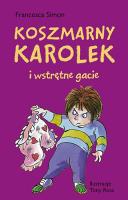 KOSZMARNY KAROLEK I WSTRĘTNE GACIE WYD. 2. Autor: Simon Francesca. SmakLiter.pl Okładka książki KOSZMARNY KAROLEK I WSTRĘTNE GACIE WYD. 2