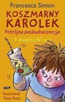 Koszmarny Karolek Potrójna paskudna porcja z płytą CD. Autor: Simon Francesca. SmakLiter.pl Okładka książki Koszmarny Karolek Potrójna paskudna porcja z płytą CD