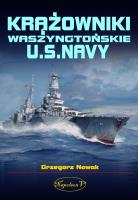 Krążowniki Waszyngtońskie U.S. Navy. Autor: Grzegorz Nowak. SmakLiter.pl Okładka książki Krążowniki Waszyngtońskie U.S. Navy