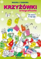 Krzyżówki ortograficzne dla dzieci 7-12 lat. Autor: Guzowska Beata, Kowalska Iwona. SmakLiter.pl Okładka książki Krzyżówki ortograficzne dla dzieci 7-12 lat