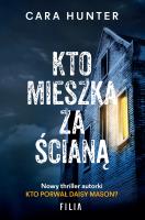 Kto mieszka za ścianą?. Autor: CARA HUNTER. SmakLiter.pl Okładka książki Kto mieszka za ścianą?