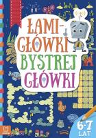 Łamigłówki bystrej główki 6-7 lat. Autor: praca zbioowa. SmakLiter.pl Okładka książki Łamigłówki bystrej główki 6-7 lat
