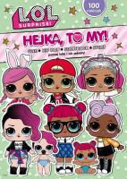 L.O.L. Surprise! Hejka, to my! 2. Autor: Opracowanie zbiorowe. SmakLiter.pl Okładka książki L.O.L. Surprise! Hejka, to my! 2