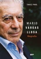 Mario Vargas Llosa - Biografia. Autor: Pindel Tomasz. SmakLiter.pl Okładka książki Mario Vargas Llosa - Biografia