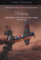 Midway Historia japońskiej marynarki wojennej. Autor: Fuchida Mitsuo, Okumiya Masatake. SmakLiter.pl Okładka książki Midway Historia japońskiej marynarki wojennej