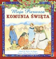 Moja Pierwsza Komunia Święta. Autor: Burrin Angela M., Doggett Sue. SmakLiter.pl Okładka książki Moja Pierwsza Komunia Święta