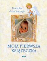 Moja pierwsza książeczka. Pamiątka chrztu św.. Autor: Stadtmuller Ewa. SmakLiter.pl Okładka książki Moja pierwsza książeczka. Pamiątka chrztu św.