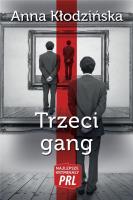 Najlepsze kryminały PRL. Trzeci gang. Autor: Kłodzińska Anna. SmakLiter.pl Okładka książki Najlepsze kryminały PRL. Trzeci gang