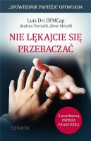 Nie lękajcie się przebaczać.. Autor: Dri Luis, Andrea Tornielli, Metalli Alver. SmakLiter.pl Okładka książki Nie lękajcie się przebaczać.