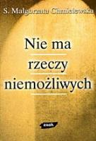 Nie ma rzeczy niemożliwych. Autor: s. Małgorzata Chmielewska. SmakLiter.pl Okładka książki Nie ma rzeczy niemożliwych