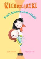 Nierozłączki. Duch, który musiał odejść. Autor: Barrows Annie. SmakLiter.pl Okładka książki Nierozłączki. Duch, który musiał odejść