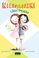 Nierozłączki. Lilka i Pestka. Autor: Barrows Annie. SmakLiter.pl Okładka książki Nierozłączki. Lilka i Pestka