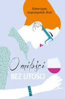 O miłości bez litości. Autor: Katarzyna Augustyniak-Rak. SmakLiter.pl Okładka książki O miłości bez litości