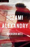 Oczami Alexandry. Autor: Natasha Bell, Grażyna Woźniak. SmakLiter.pl Okładka książki Oczami Alexandry