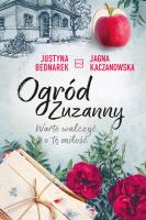 Ogród Zuzanny T.3 Warto walczyć o tę miłość. Autor: Justyna Bednarek, JJagna Kaczanowska. SmakLiter.pl Okładka książki Ogród Zuzanny T.3 Warto walczyć o tę miłość