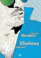 Oliwkowy labirynt. Autor: Mendoza Eduardo. SmakLiter.pl Okładka książki Oliwkowy labirynt