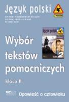 Opowieść o człowieku. Wybór tekstów pomocniczych. Klasa II. Autor: Kupczak Jarosław. SmakLiter.pl Okładka książki Opowieść o człowieku. Wybór tekstów pomocniczych. Klasa II