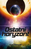 Ostatni horyzont. Autor: Tomszak Jarek. SmakLiter.pl Okładka książki Ostatni horyzont