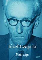 Patrząc. Autor: Józef Czapski Ludwik Hering. SmakLiter.pl Okładka książki Patrząc