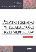 Podatki i składki w działalności przedsiębiorców. Autor: Felis Paweł, Jamroży Marcin, Szlęzak-Matusewicz Joanna. SmakLiter.pl Okładka książki Podatki i składki w działalności przedsiębiorców
