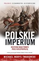 Polskie imperium. Wszystkie kraje podbite przez Rzeczpospolitą. Autor: Michael Morys-Twarowski. SmakLiter.pl Okładka książki Polskie imperium. Wszystkie kraje podbite przez Rzeczpospolitą