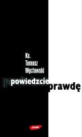 Powiedzcie prawdę. Autor: Węcławski Tomasz. SmakLiter.pl Okładka książki Powiedzcie prawdę