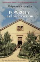 Powroty Nad Rozlewiskiem - Małgorzata Kalicińska. Autor: Kalicińska Małgorzata. SmakLiter.pl Okładka książki Powroty Nad Rozlewiskiem - Małgorzata Kalicińska