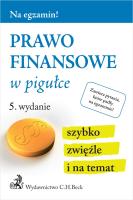 PRAWO FINANSOWE W PIGUŁCE WYD. 5. Autor: Opracowanie zbiorowe. SmakLiter.pl Okładka książki PRAWO FINANSOWE W PIGUŁCE WYD. 5
