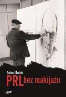 PRL bez makijażu. Autor: Dudek Antoni. SmakLiter.pl Okładka książki PRL bez makijażu