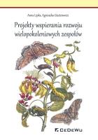 Projekty wspierania rozwoju wielopokoleniowych zespołów. Autor: Lipka Anna, Giszterowicz Agnieszka. SmakLiter.pl Okładka książki Projekty wspierania rozwoju wielopokoleniowych zespołów