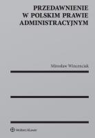 Przedawnienie w polskim prawie administracyjnym. Autor: Wincenciak Mirosław. SmakLiter.pl Okładka książki Przedawnienie w polskim prawie administracyjnym